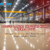 Solusi Lantai Industri Kuat dan Bebas Debu; Mengenal epoxy dan manfaatnya bagi industri berat