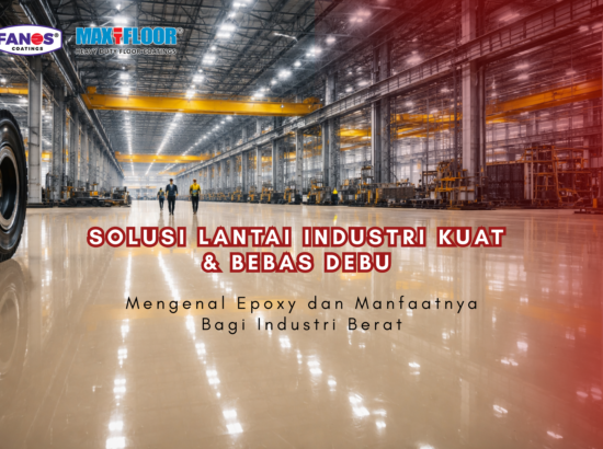 Lantai Beton Cepat Rusak dan Berdebu? Cari Tahu Apa Itu Epoxy dan Manfaatnya Bagi Industri Berat 