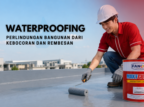 Apa itu Waterproofing? Mengenal Fungsi dan Pentingnya bagi Ketahanan Bangunan